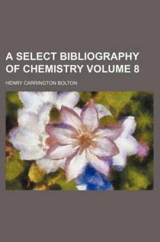 Cover of A Select Bibliography of Chemistry Volume 8