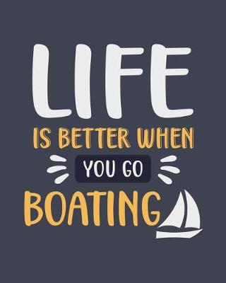 Book cover for Life Is Better When You Go Boating