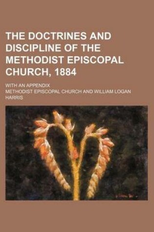 Cover of The Doctrines and Discipline of the Methodist Episcopal Church, 1884; With an Appendix