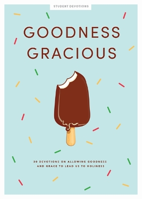Cover of Goodness Gracious - Teen Girls' Devotional