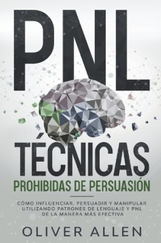 Cover of PNL Técnicas prohibidas de Persuasión