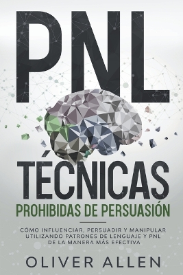 Cover of PNL Técnicas prohibidas de Persuasión