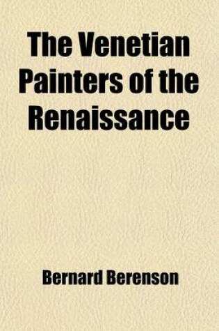 Cover of The Venetian Painters of the Renaissance; With an Index to Their Works