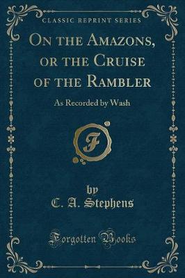 Book cover for On the Amazons, or the Cruise of the Rambler