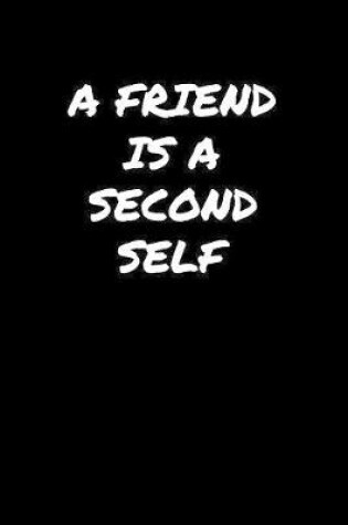 Cover of A Friend Is A Second Self�