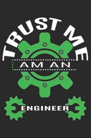 Cover of Trust Me Am An Engineer