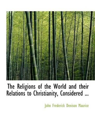 Book cover for The Religions of the World and Their Relations to Christianity, Considered ...