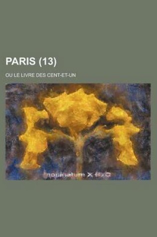 Cover of Paris (Volume 13); Ou Le Livre Des Cent-Et-Un