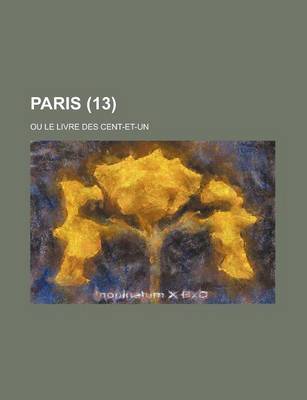 Book cover for Paris (Volume 13); Ou Le Livre Des Cent-Et-Un