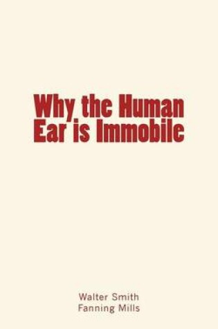 Cover of Why the Human Ear is Immobile