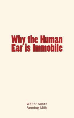 Book cover for Why the Human Ear is Immobile