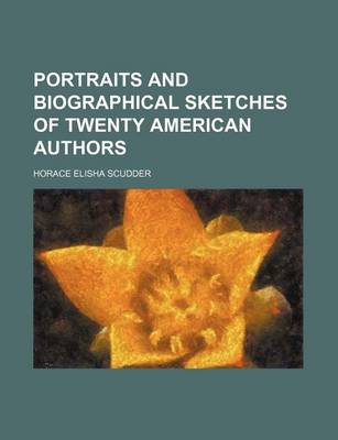 Book cover for Portraits and Biographical Sketches of Twenty American Authors