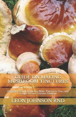 Book cover for Guide on Making Mushroom Tinctures
