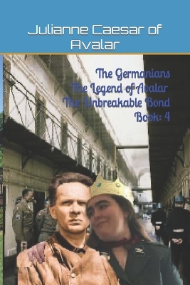 Book cover for The Germanians The Legend of Avalar The Unbreakable Bond Book