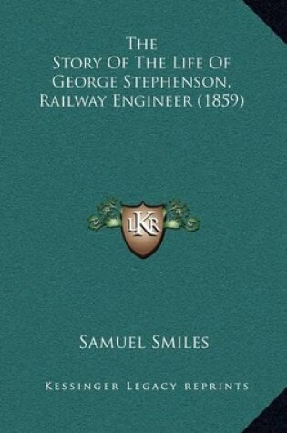 Cover of The Story of the Life of George Stephenson, Railway Engineer (1859)