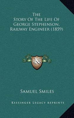 Book cover for The Story of the Life of George Stephenson, Railway Engineer (1859)