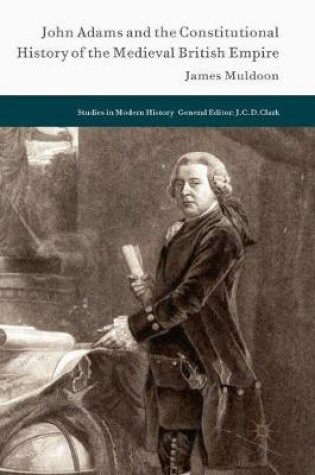 Cover of John Adams and the Constitutional History of the Medieval British Empire