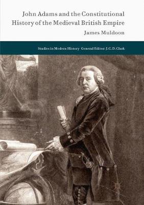 Book cover for John Adams and the Constitutional History of the Medieval British Empire