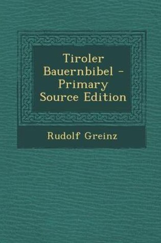 Cover of Tiroler Bauernbibel - Primary Source Edition