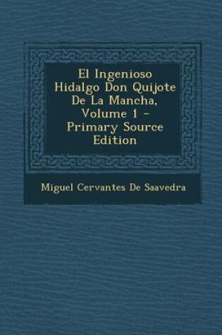 Cover of El Ingenioso Hidalgo Don Quijote de La Mancha, Volume 1