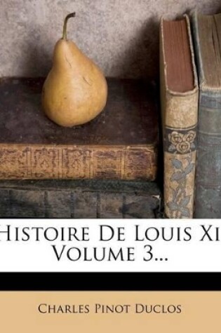 Cover of Histoire de Louis XI, Volume 3...