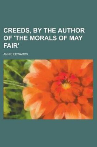 Cover of Creeds, by the Author of 'The Morals of May Fair'