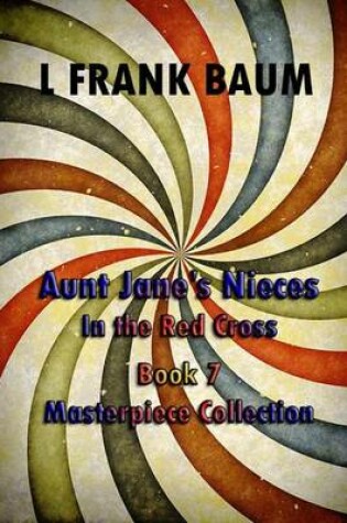 Cover of Aunt Jane's Nieces in the Red Cross Book 7