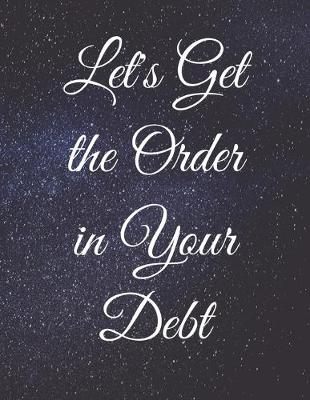 Book cover for Let's Get the Order in Your Debt