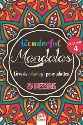 Cover of Wonderful Mandalas 4 - Livre de Coloriage pour Adultes