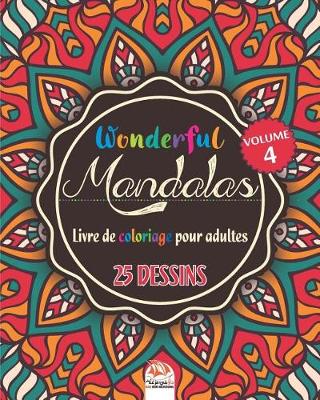 Book cover for Wonderful Mandalas 4 - Livre de Coloriage pour Adultes