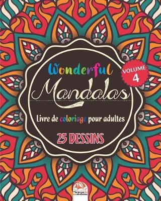 Cover of Wonderful Mandalas 4 - Livre de Coloriage pour Adultes