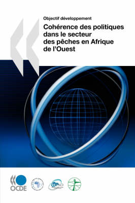 Book cover for Objectif Developpement Coherence Des Politiques En Matiere De Developpement Dans Le Secteur Des Peches En Afrique De L'ouest