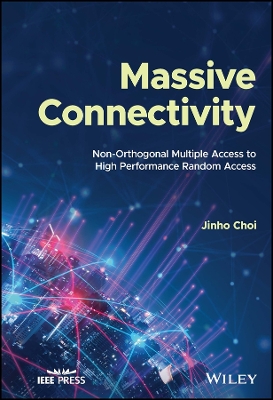 Cover of Massive Connectivity: Non–Orthogonal Multiple Access to High Performance Random Access