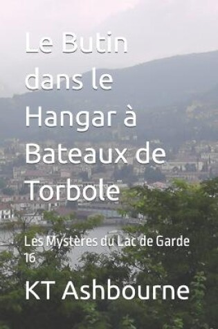 Cover of Le Butin dans le Hangar à Bateaux de Torbole