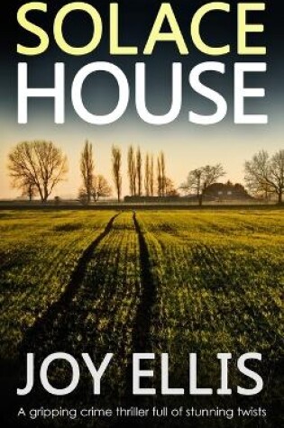 Cover of SOLACE HOUSE a gripping crime thriller full of stunning twists