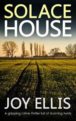 Book cover for SOLACE HOUSE a gripping crime thriller full of stunning twists