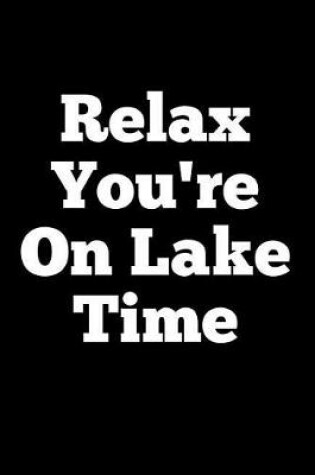 Cover of Relax You're on Lake Time