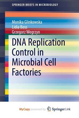 Cover of DNA Replication Control in Microbial Cell Factories