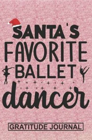 Cover of Santa's Favorite Ballet Dancer - Gratitude Journal