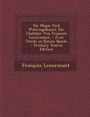 Book cover for Die Magie Und Wahrsagekunst Der Chaldaer Von Francois Lenormant...