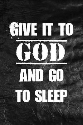 Book cover for Give it to God and go to sleep