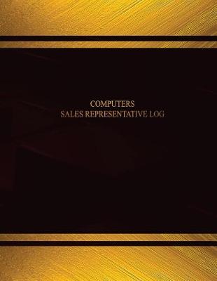 Book cover for Computer Sales Representative Log (Log Book, Journal - 125 pgs, 8.5 X 11 inches)