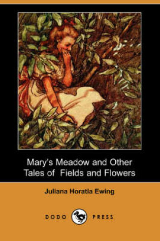 Cover of Mary's Meadow and Other Tales of Fields and Flowers (Dodo Press)