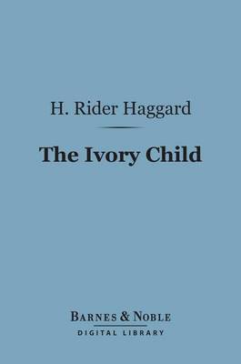 Cover of The Ivory Child (Barnes & Noble Digital Library)