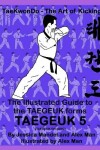 Book cover for The Illustrated Guide to the TAEGEUK forms - TAEGEUK 5 (TAEGEUK OH JANG)