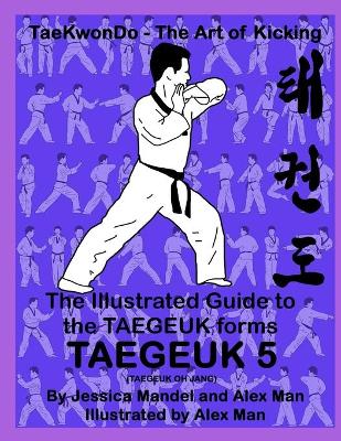 Book cover for The Illustrated Guide to the TAEGEUK forms - TAEGEUK 5 (TAEGEUK OH JANG)