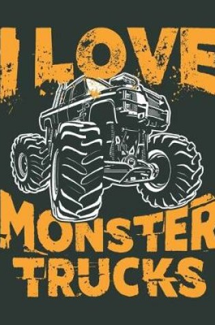 Cover of I Love Monster Trucks