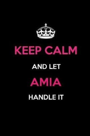 Cover of Keep Calm and Let Amia Handle It