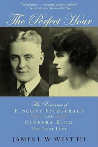 Cover of Perfect Hour, The: The Romance of F. Scott Fitzgerald and Ginevra King, His First Love