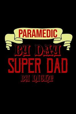 Book cover for Paramedic by day super dad by night